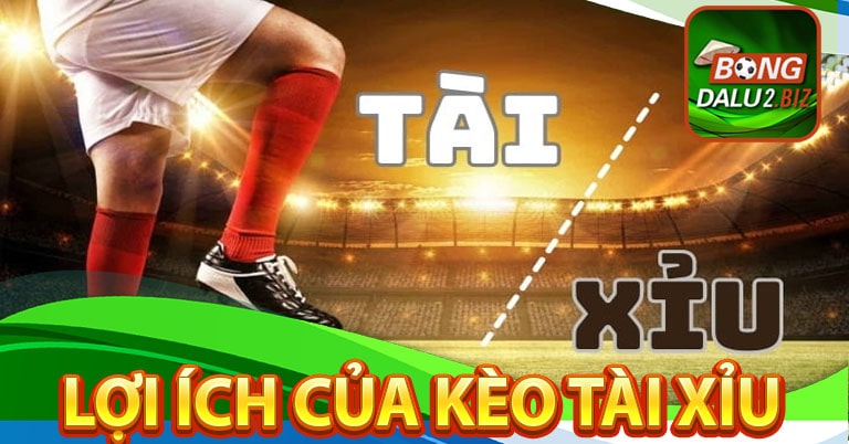 Lợi ích mà kèo tài xỉu mang lại cho người dùng