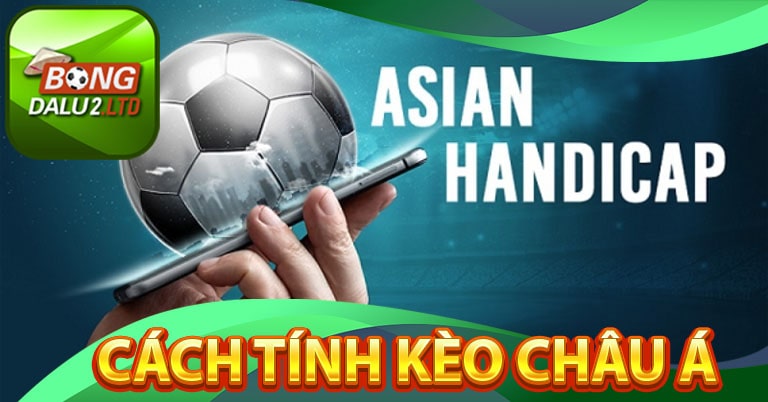 Hướng dẫn cách tính tỷ lệ kèo Châu Á chuẩn xác 