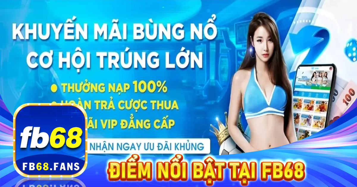 Tổng-hợp-các-điểm-nổi-bật-tại-nhà-cái-mới-Fb68