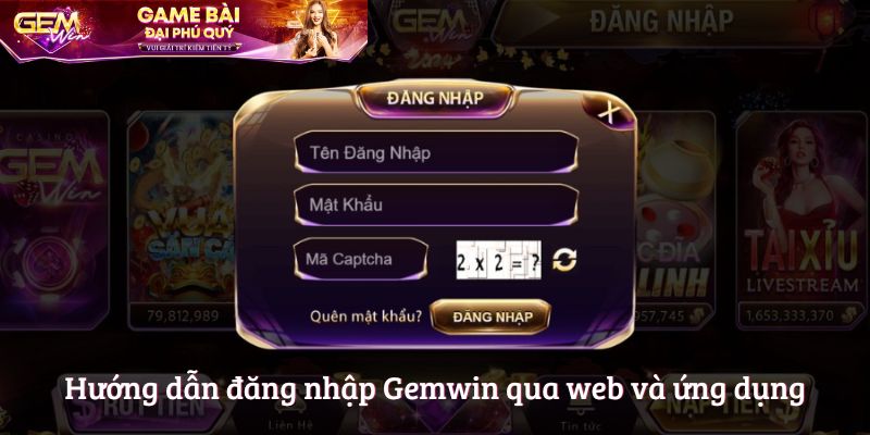 Hướng dẫn đăng nhập Gemwin qua web và ứng dụng