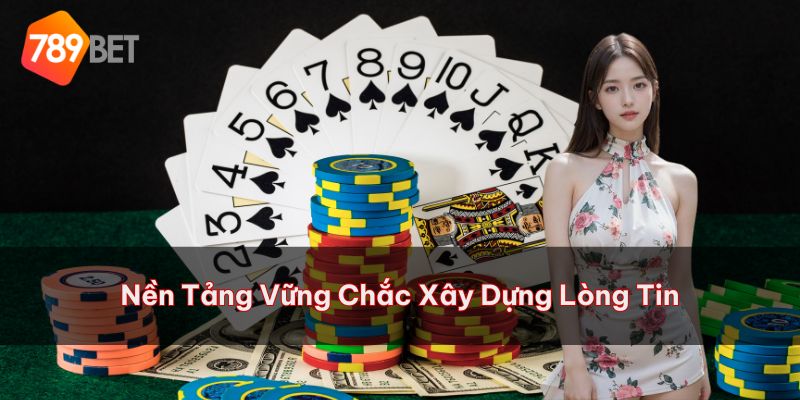 Nền tảng vững chắc để xây dựng lòng tin khách hàng